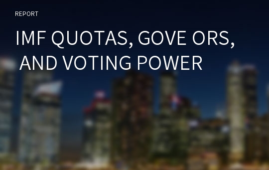 IMF QUOTAS, GOVE ORS, AND VOTING POWER