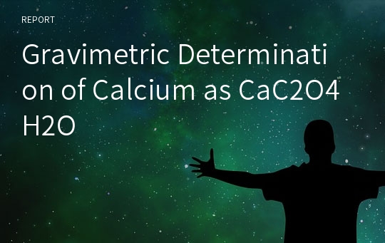 Gravimetric Determination of Calcium as CaC2O4H2O