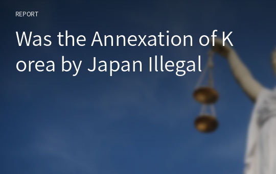 Was the Annexation of Korea by Japan Illegal