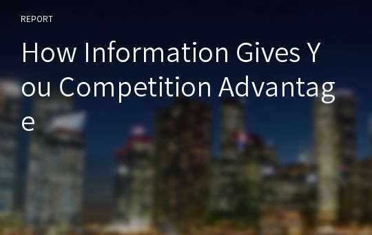 How Information Gives You Competition Advantage