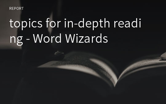 topics for in-depth reading - Word Wizards