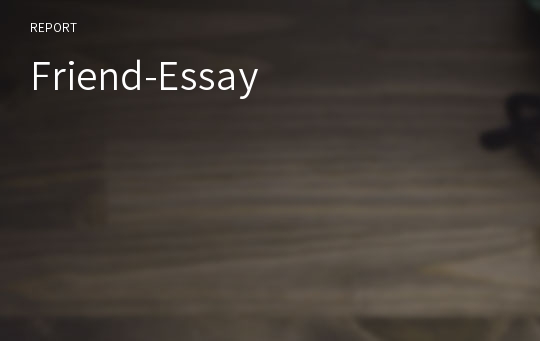 Friend-Essay