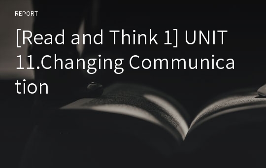 [Read and Think 1] UNIT11.Changing Communication