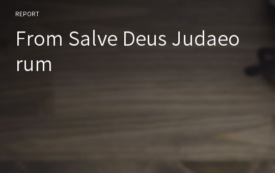 From Salve Deus Judaeorum