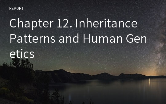 Chapter 12. Inheritance Patterns and Human Genetics