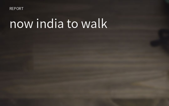 now india to walk