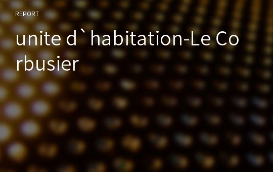 unite d`habitation-Le Corbusier