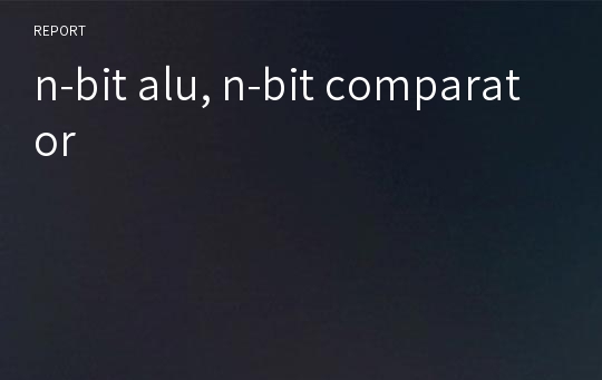 n-bit alu, n-bit comparator