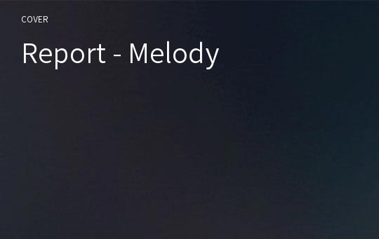 Report - Melody