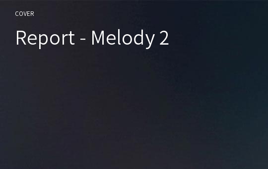 Report - Melody 2