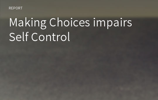 Making Choices impairs Self Control