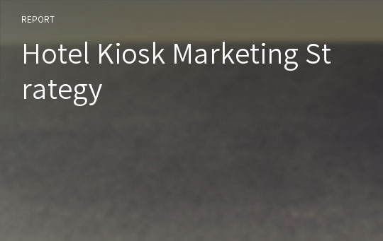 Hotel Kiosk Marketing Strategy