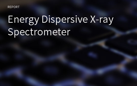 Energy Dispersive X-ray  Spectrometer