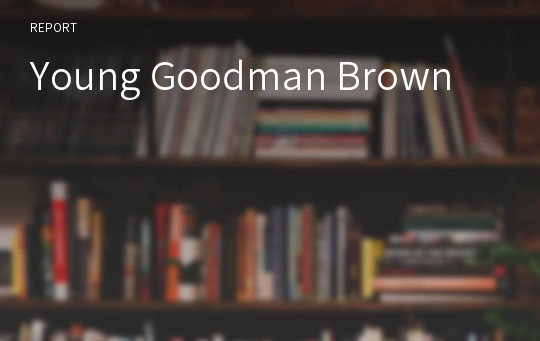 Young Goodman Brown