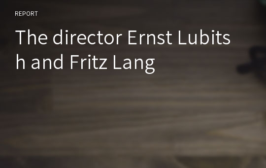 The director Ernst Lubitsh and Fritz Lang