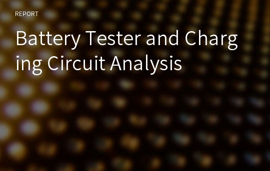 Battery Tester and Charging Circuit Analysis