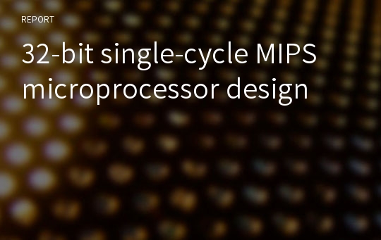 32-bit single-cycle MIPS microprocessor design