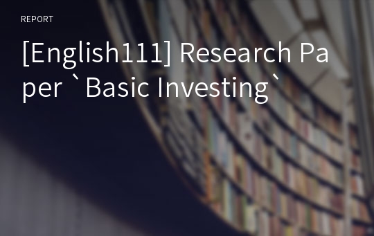 [English111] Research Paper `Basic Investing`