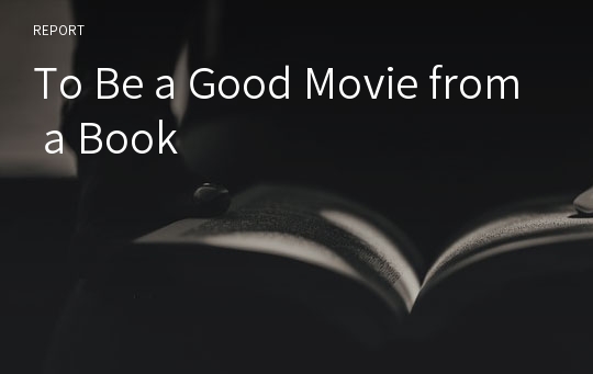 To Be a Good Movie from a Book