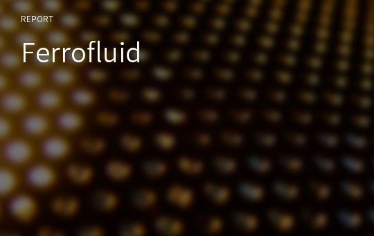 Ferrofluid