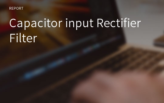 Capacitor input Rectifier Filter