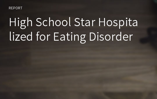 High School Star Hospitalized for Eating Disorder