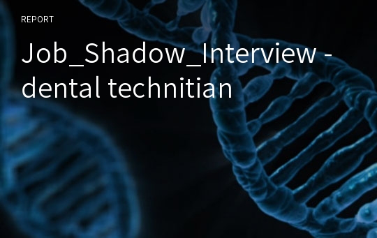 Job_Shadow_Interview -dental technitian