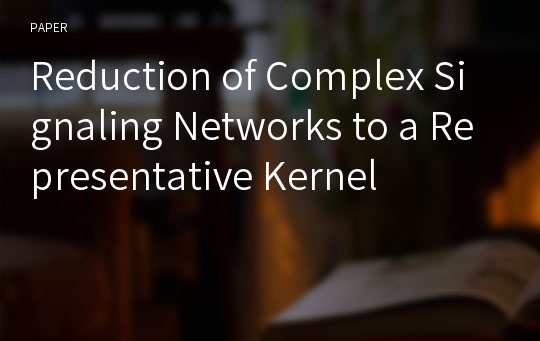 Reduction of Complex Signaling Networks to a Representative Kernel