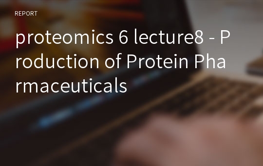 proteomics 6 lecture8 - Production of Protein Pharmaceuticals