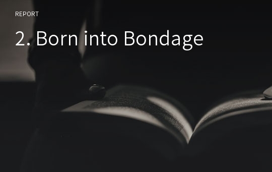 2. Born into Bondage