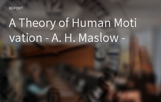 A Theory of Human Motivation - A. H. Maslow -