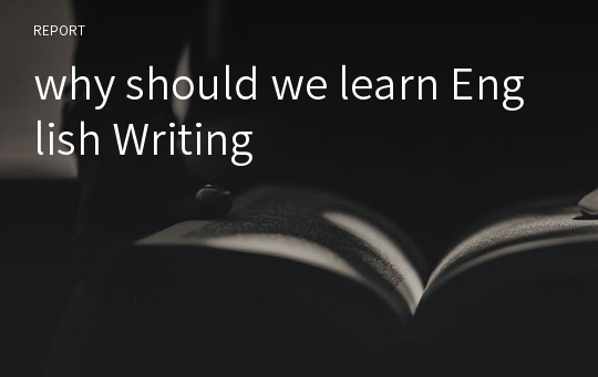 why should we learn English Writing