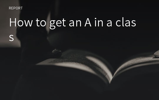 How to get an A in a class