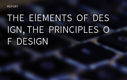 THE  ElEMENTS  OF  DESIGN, THE  PRINCIPLES  OF  DESIGN