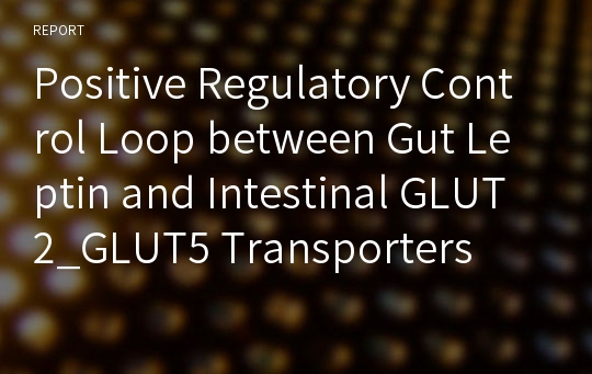 Positive Regulatory Control Loop between Gut Leptin and Intestinal GLUT2_GLUT5 Transporters