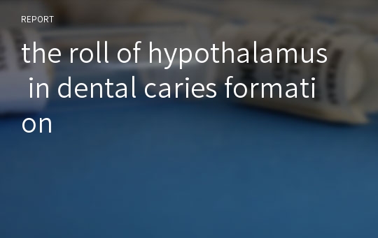 the roll of hypothalamus in dental caries formation