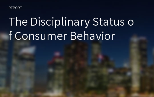 The Disciplinary Status of Consumer Behavior