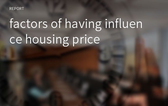 factors of having influence housing price