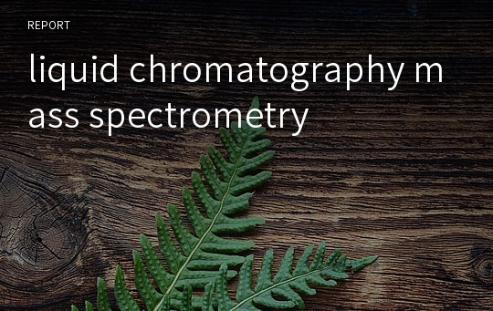 liquid chromatography mass spectrometry