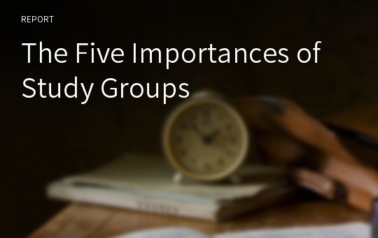 The Five Importances of Study Groups