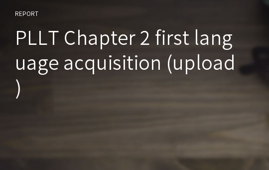 PLLT Chapter 2 first language acquisition (upload)