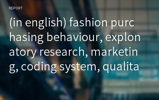 (in english) fashion purchasing behaviour, explonatory research, marketing, coding system, qualitative analysis