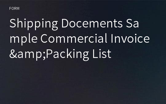 Shipping Docements Sample Commercial Invoice&amp;Packing List
