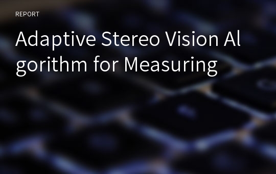 Adaptive Stereo Vision Algorithm for Measuring