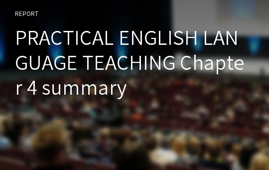 PRACTICAL ENGLISH LANGUAGE TEACHING Chapter 4 summary