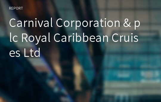 Carnival Corporation &amp; plc Royal Caribbean Cruises Ltd