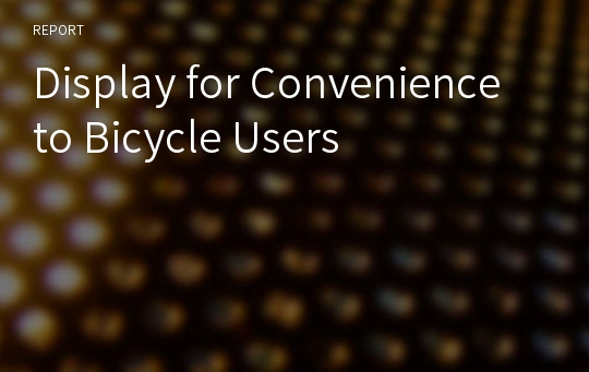 Display for Convenience to Bicycle Users