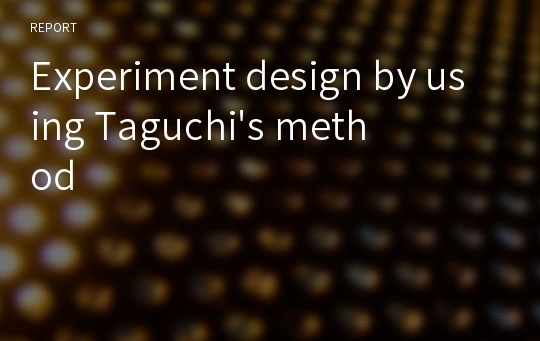 Experiment design by using Taguchi&#039;s method