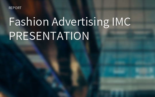 Fashion Advertising IMC PRESENTATION