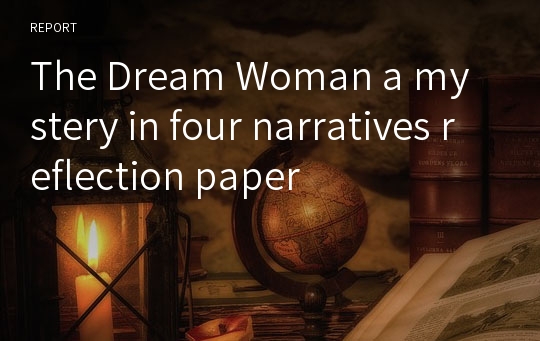 The Dream Woman a mystery in four narratives reflection paper